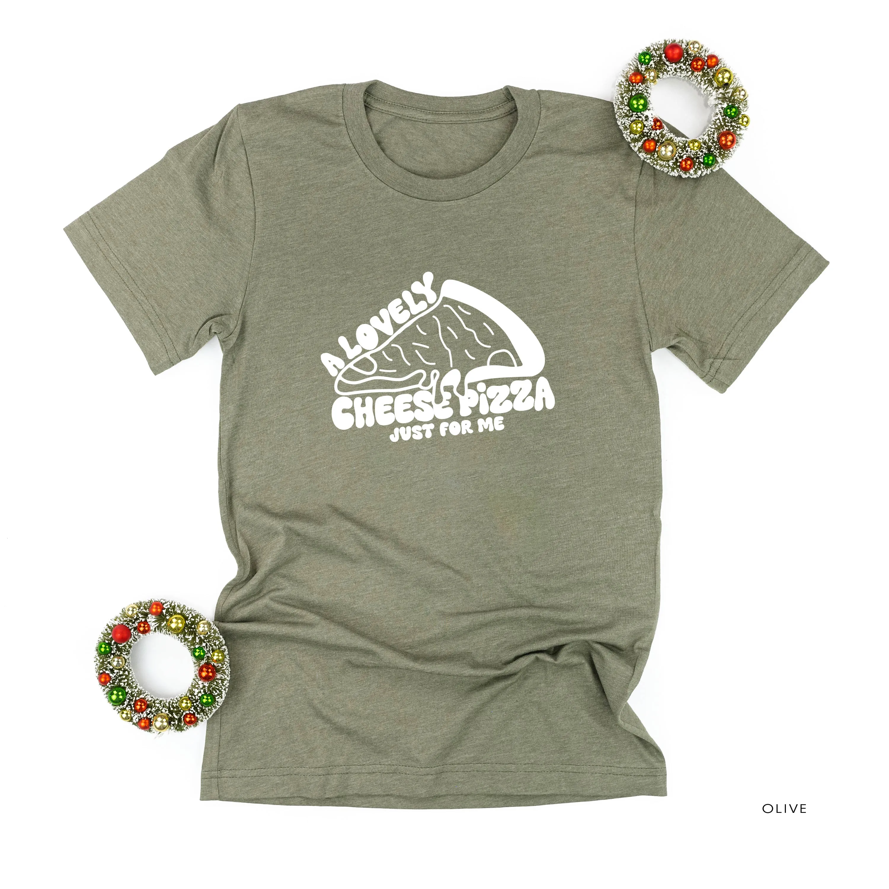 A Lovely Cheese Pizza Just For Me - Unisex Tee